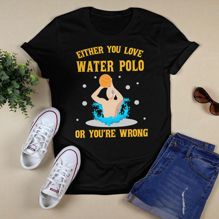 Funny Either You Love Water Polo T-shirt Sports Fitness