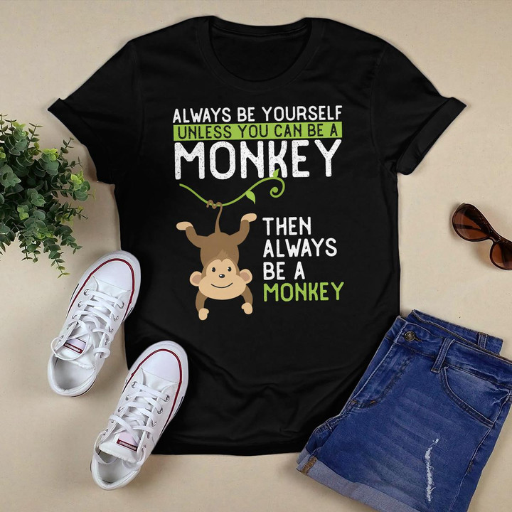 Monkey gift - Be Yourself Unless Be A Monkey gift T-Shirt