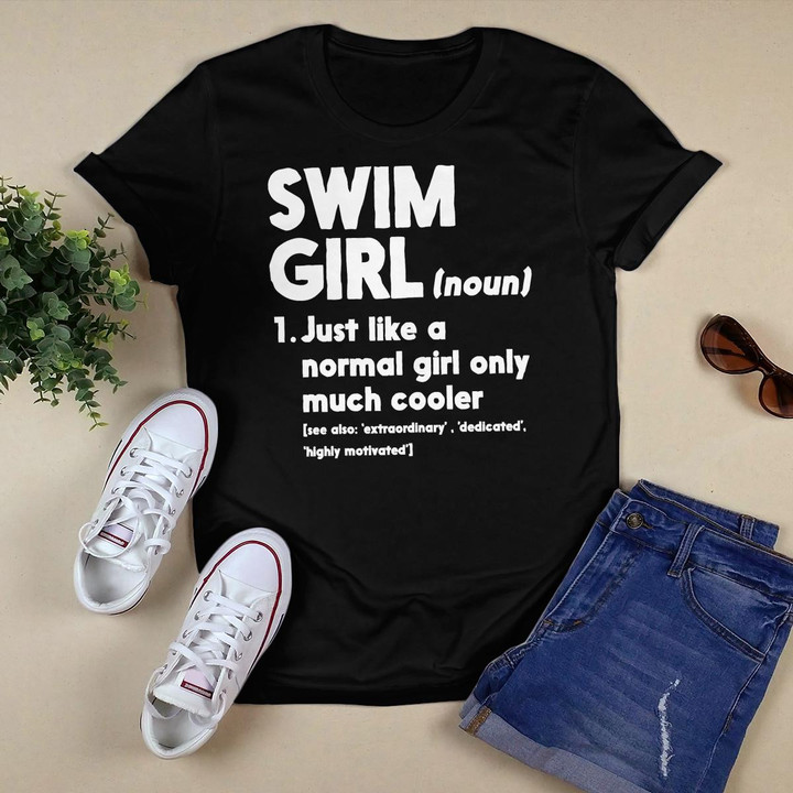 Swim Girl Definition Normal Only Cooler Women Juniors Girls T-Shirt