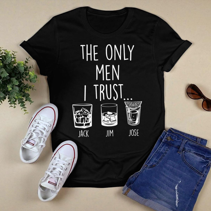Funny The Only Men I Trust Jack Jim Jose Drinking T-Shirt