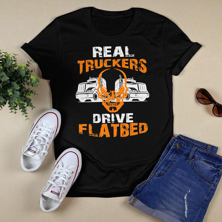 Real Truckers Drive Flatbed The Best Truck Driver Gift T-Shirt