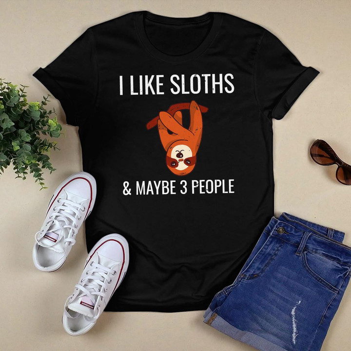 I Like Sloths & Maybe 3 People Funny Animal Introvert Shirt