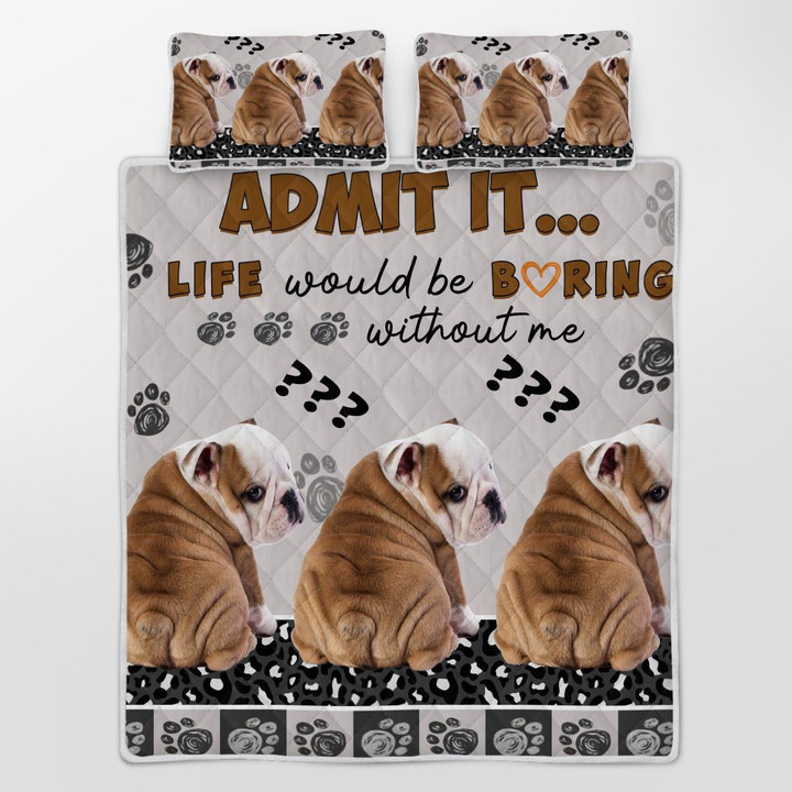 CHANDERWOOLLEY™ Life Would Be Boring Without Me, Pug Dogs Quilt Bed Set 207