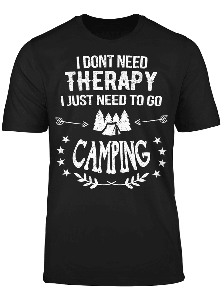I Dont Need Therapy I Just Need To Go Camping