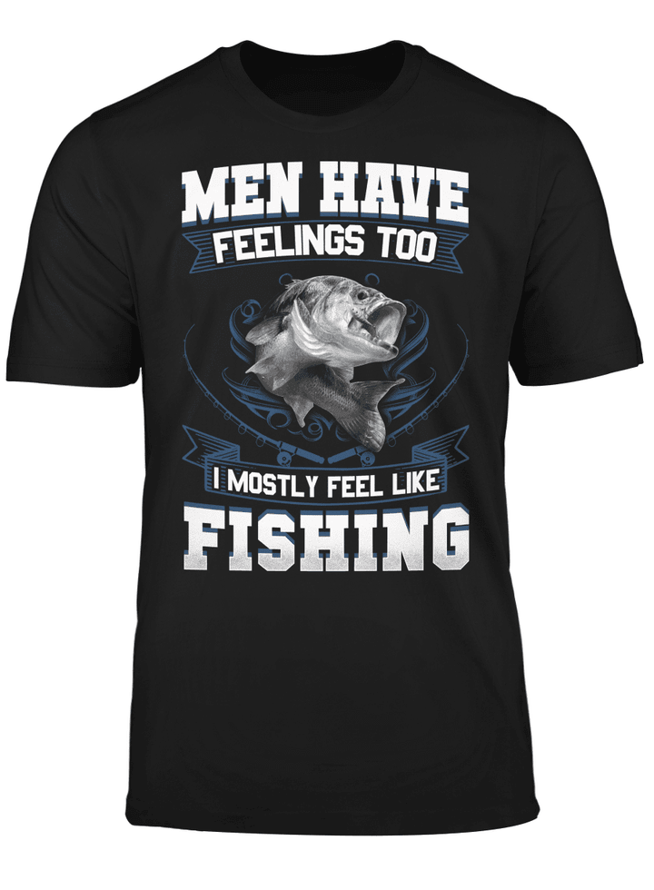 Men Have Feelings Too I Mostly Feel Like Fishing