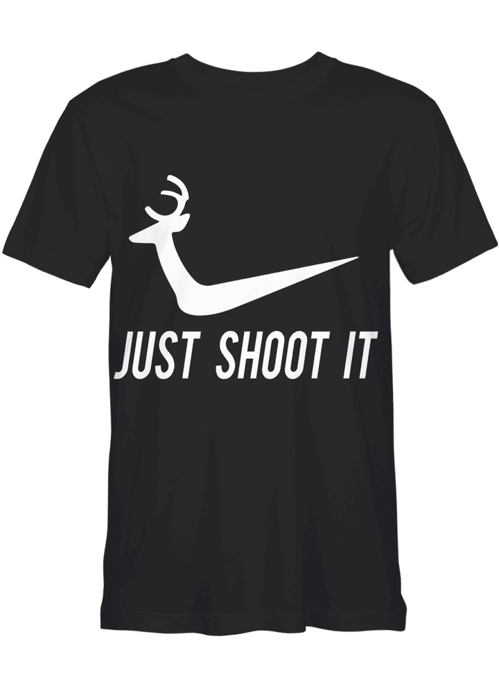 JUST SHOOT IT  - HUNTING
