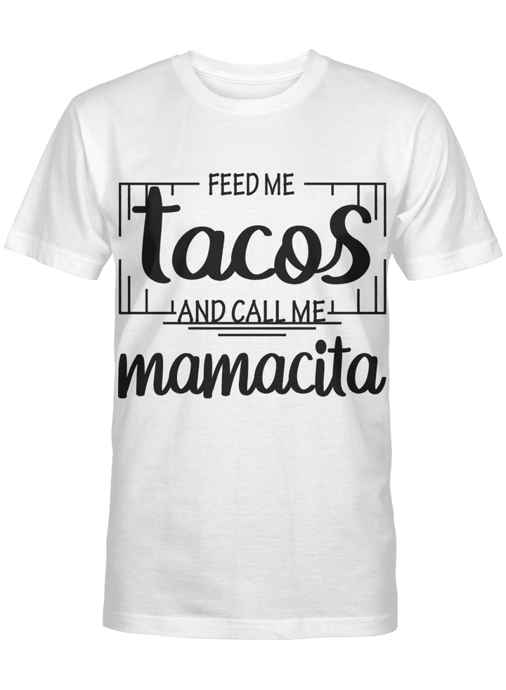 Feed me tacos and call me Mamacita