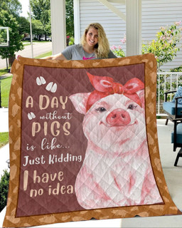 A Day Without Pigs Is Like Just Kidding I Have No Idea Fleece Blanket Best Friend Gifts