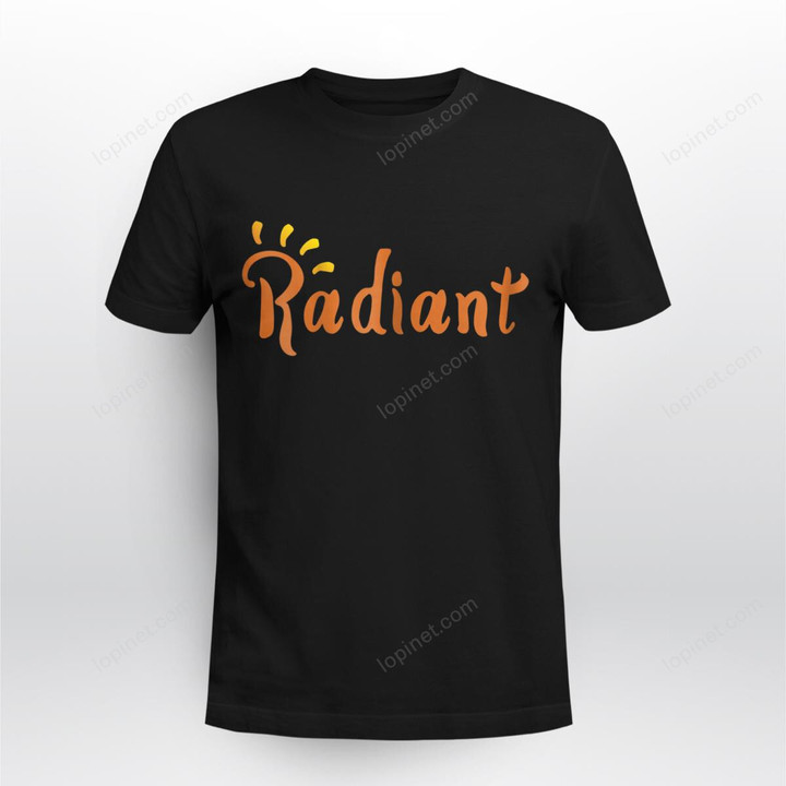Womens Inspirational Shirt for Women You Are Radiant