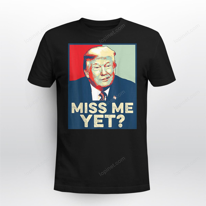 Miss Me Yet - Trump 2024