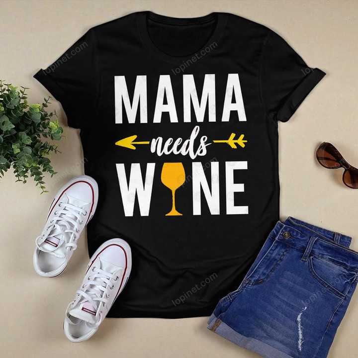 Funny Design Mothers Day Mama Needs Wine T-Shirt