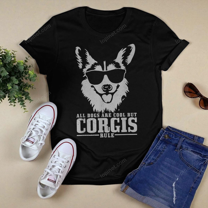 Corgi All Dogs Are Cool But Corgis Rule