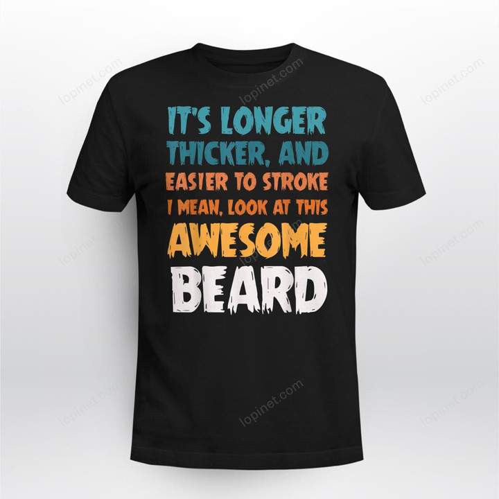 Mens Funny Beard Humor It_s Longer Thicker Easier To Stroke