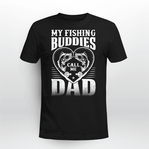 MY FISHING BUDDIES CALL ME DAD | UNISEX T-SHIRT