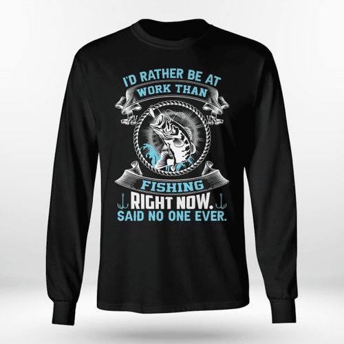 I'D RATHER BE AT WORK THAN FISHING | LONG SLEEVE TEE