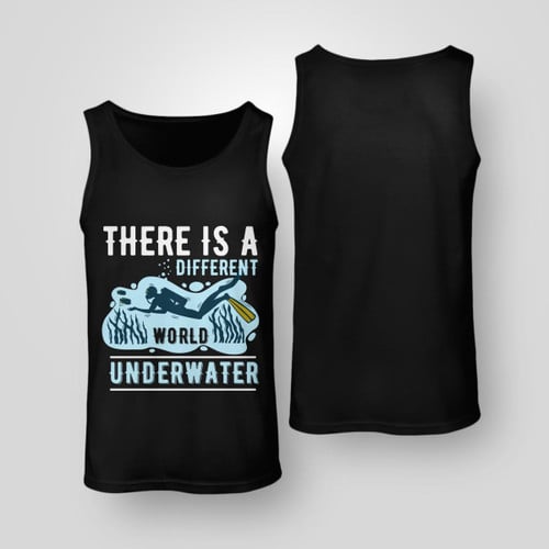 THERE IS A DIFFERENT WORLD UNDERWATER | UNISEX TANK