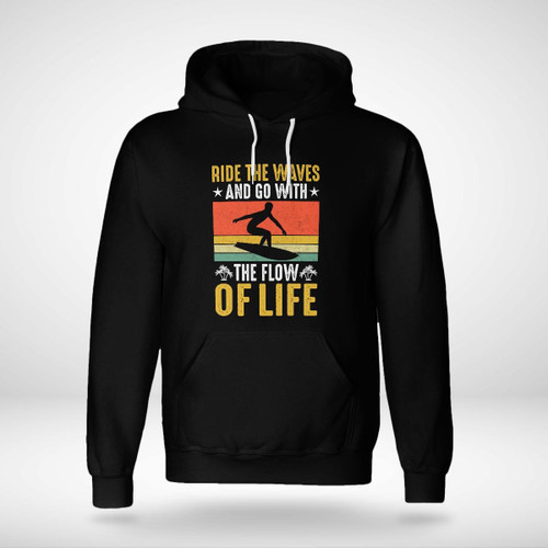 RIDE THE WAVES AND GO WITH THE FLOW OF LIFE | UNISEX HOODIE