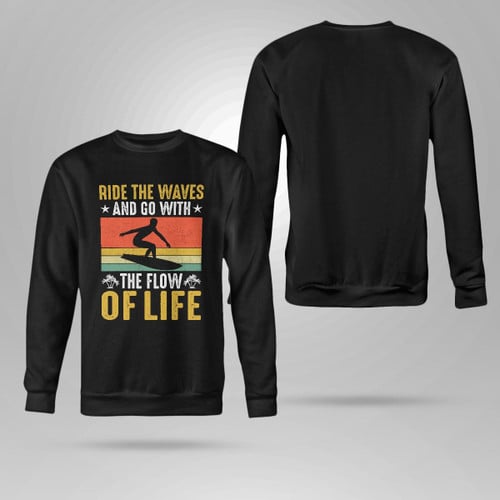 RIDE THE WAVES AND GO WITH THE FLOW OF LIFE | CREWNECK SWEATSHIRT