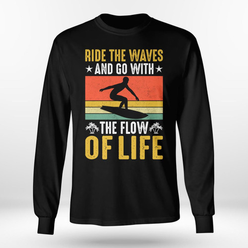 RIDE THE WAVES AND GO WITH THE FLOW OF LIFE | LONG SLEEVE TEE