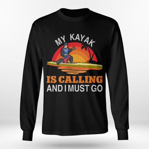 MY KAYAK IS CALLING AND I MUST GO  | LONG SLEEVE TEE