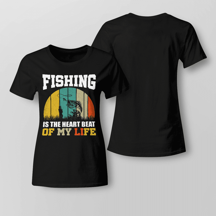 FISHING IS THE HEART BEAT OF MY LIFE | LADIES T-SHIRT