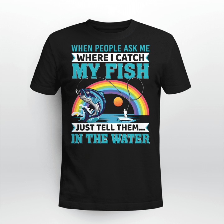 I CATCH MY FISH IN THE WATER | UNISEX T-SHIRT
