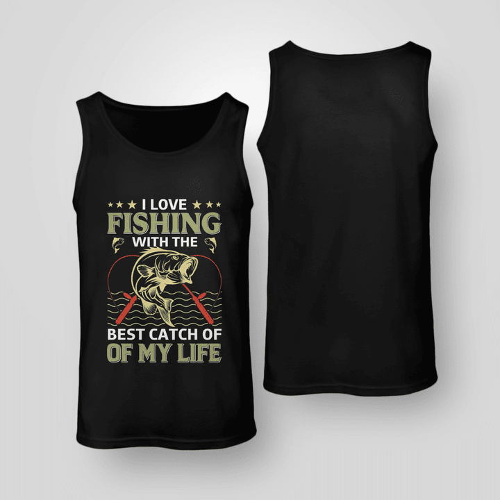 I love fishing with the best catch of my life | Unisex Tank