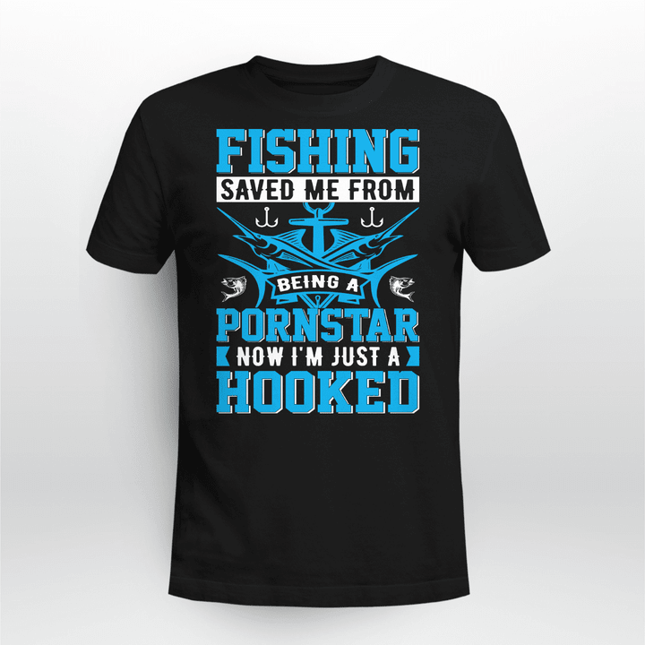 FISHING SAVED ME FROM BEING A PORNSTAR | UNISEX T-SHIRT