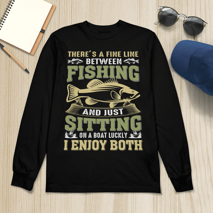 THERE'S A FINE LINE BETWEEN FISHING AND JUST SITTING | LONG SLEEVE TEE
