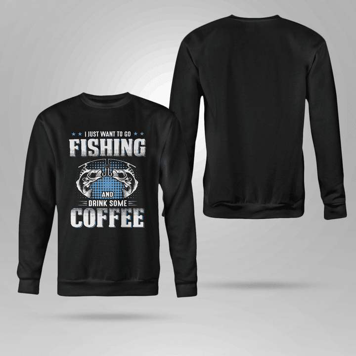 I just want to go fishing and drink some coffee | Crewneck Sweatshirt