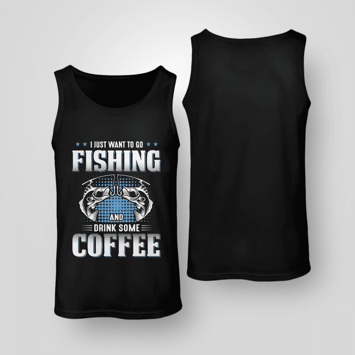 I just want to go fishing and drink some coffee | Unisex Tank