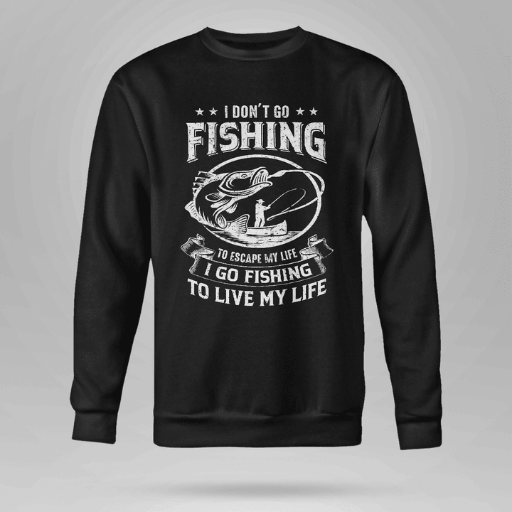 I GO FISHING TO LIVE MY LIFE | Crewneck Sweatshirt
