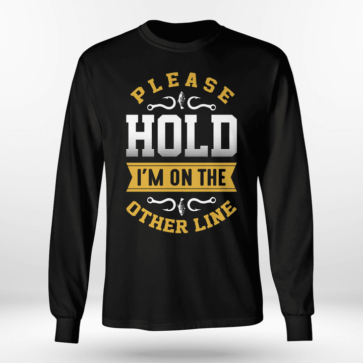 PLEASE HOLD I'M ON THE OTHER LINE | LONG SLEEVE TEE