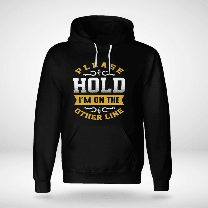 PLEASE HOLD I'M ON THE OTHER LINE | UNISEX HOODIE