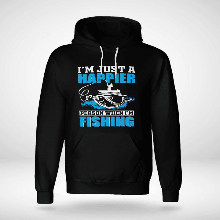 I'M JUST A HAPPIER PERSON WHEN I'M FISHING | UNISEX HOODIE
