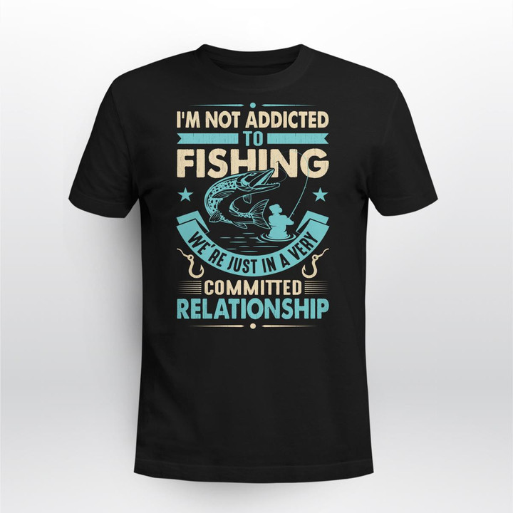 IN A VERY COMMITED RELATIONSHIP WITH FISHING | UNISEX T-SHIRT