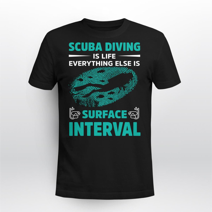 SCUBA  DIVING IS LIFE EVERYTHING ELSE IS SURFACE INTERVAL | UNISEX T-SHIRT
