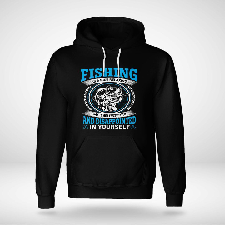 FISHING IS A NICE RELAXING WAY TO GET FRUSTRATED | UNISEX HOODIE