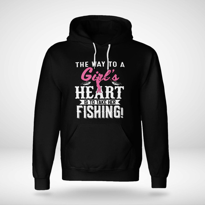 THE WAY TO A GIRLS'S HEART IS TO TAKE HER FISHING | UNISEX HOODIE