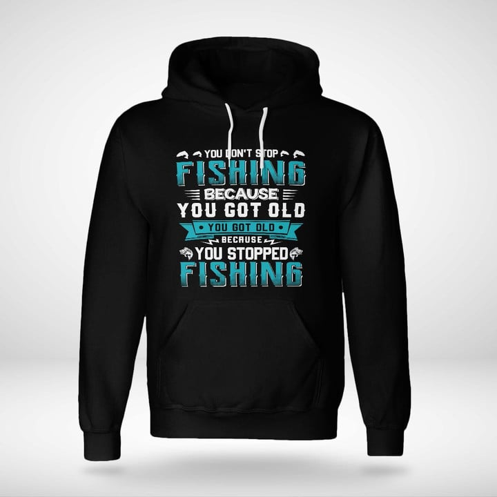 YOU GOT OLD BECAUSE YOU STOPPED FISHING | UNISEX HOODIE