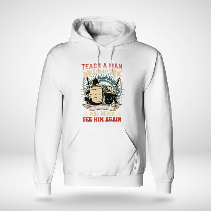 TEACH A MAN TO FISH AND HUNT | UNISEX HOODIE