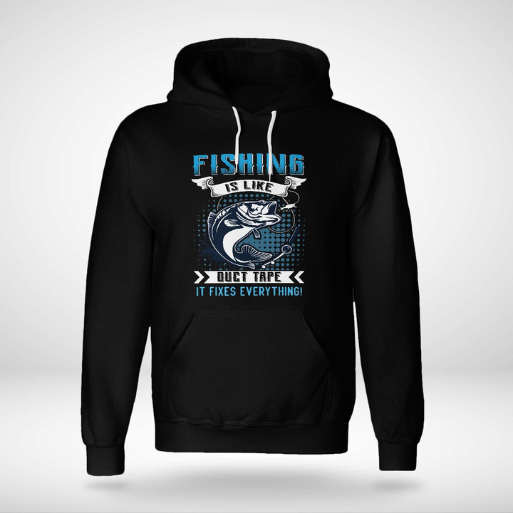 FISHING IS LIKE A DUCT TAPE IT FIXES EVERYTHING | UNISEX HOODIE