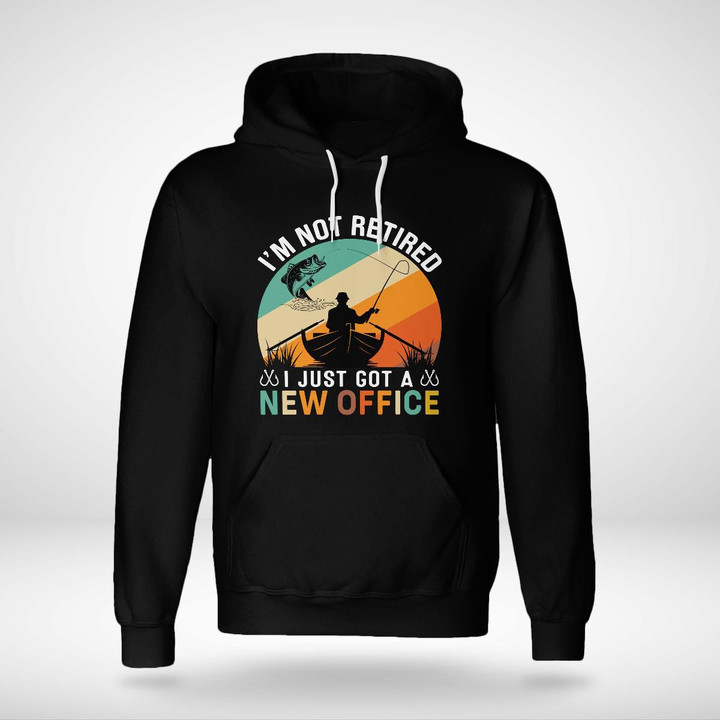 I'M NOT RETIRED I JUST GOT A NEW OFFICE | UNISEX HOODIE