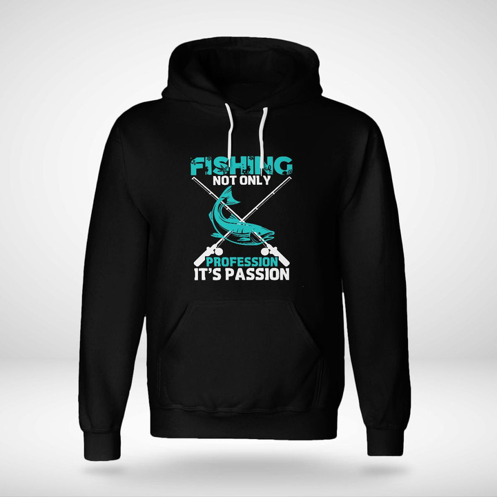 FISHING IS NOT ONLY PROFESSION IT'S PASSION | UNISEX HOODIE