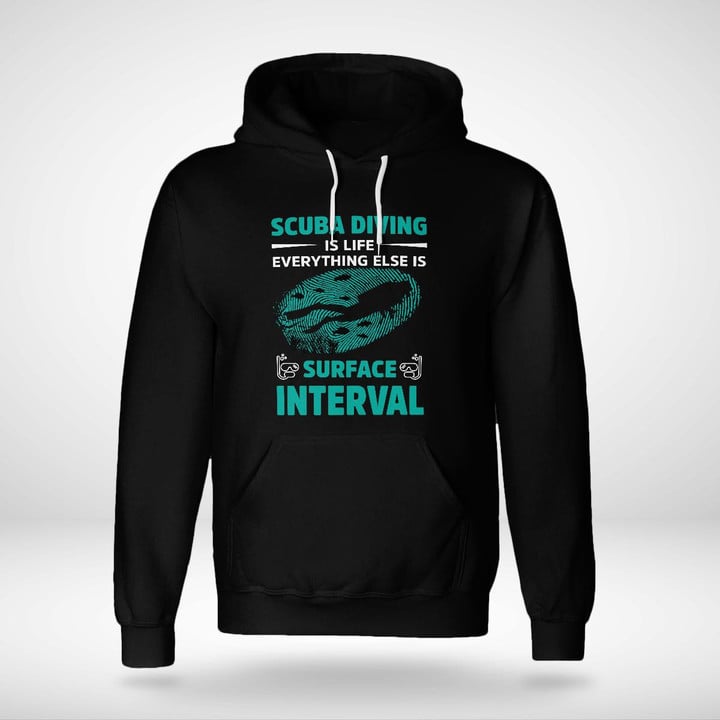 SCUBA DIVING IS LIFE EVERYTHING ELSE IS SURFACE INTERVAL | UNISEX HOODIE