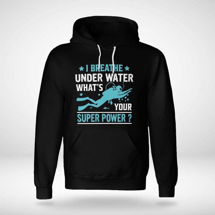 I BREATHE UNDER WATER WHAT'S YOUR SUPER POWER | UNISEX HOODIE