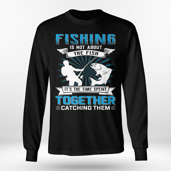 FISHING IS NOT ABOUT THE FISH | LONG SLEEVE TEE