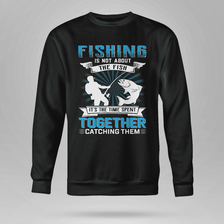 FISHING IS NOT ABOUT THE FISH | CREWNECK SWEATSHIRT