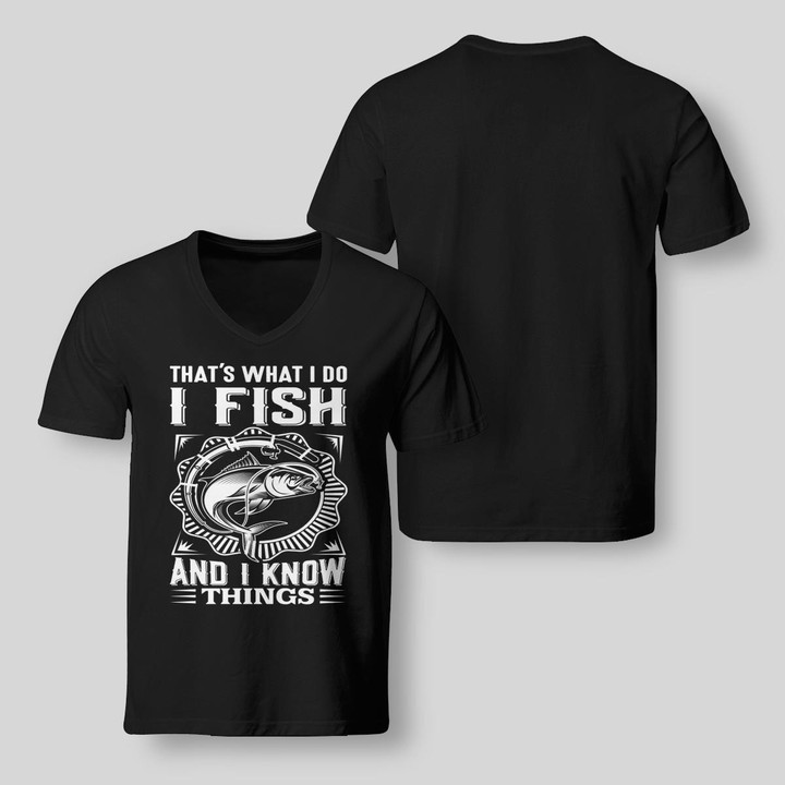 THAT'S WHAT I DO I FISH AND I KNOW THINGS  | V-NECK T-SHIRT