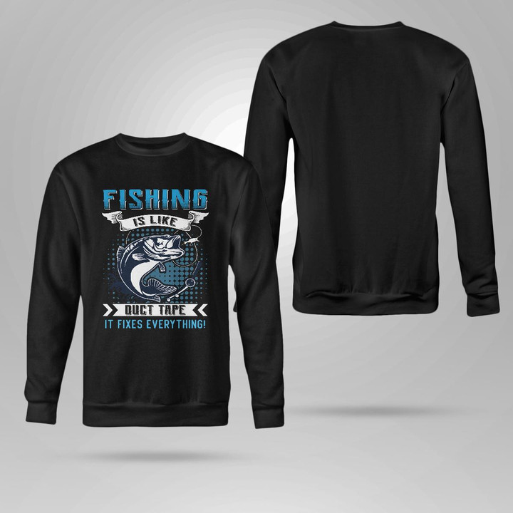 FISHING IS LIKE A DUCT TAPE IT FIXES EVERYTHING | CREWNECK SWEATSHIRT